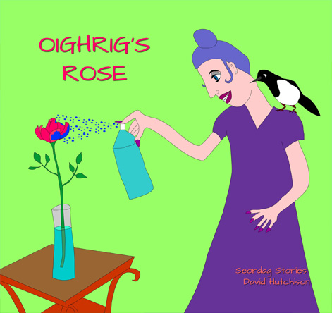 Oighrig's Rose  book 16 in the Seordag Stories series of children's picturebooks